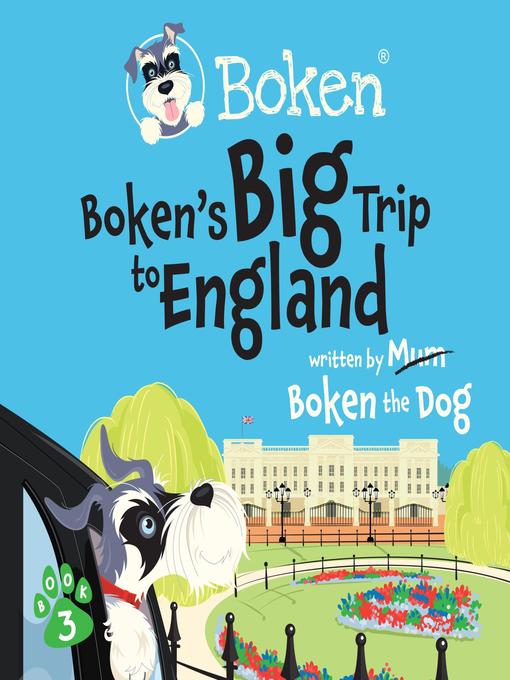 Title details for Boken´s Big Trip to England! by Boken The Dog - Wait list
